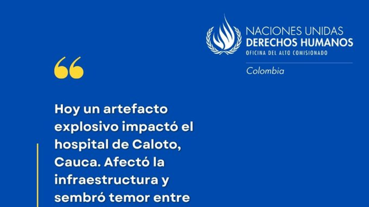 ONU Derechos Humanos rechazó el ataque explosivo que causó daños al hospital Niña María y puso en peligro a los enfermos y la misión médica en el Cauca

 – Tinta clara